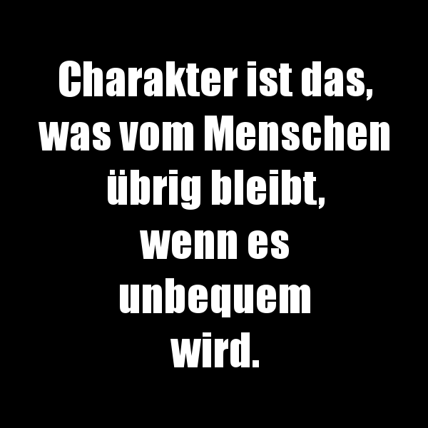 Charakter ist...