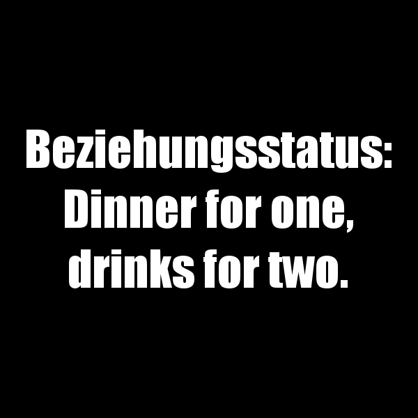 Beziehungsstatus: Dinner for one...